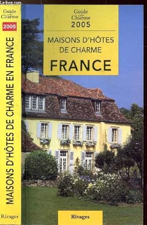 Bild des Verkufers fr MAISONS D'HOTES DE CHARME EN FRANCE - GUIDE DE CHARME 2005 zum Verkauf von Le-Livre