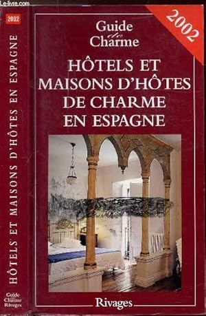 Bild des Verkufers fr HOTELS ET MAISONS D'HOTES DE CHARME EN ESPAGNE - GUIDE DE CHARME 2002 zum Verkauf von Le-Livre