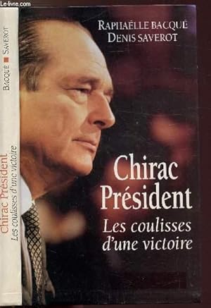 Seller image for CHIRAC PRESIDENT - LES COULISSES D'UNE VICTOIRE for sale by Le-Livre