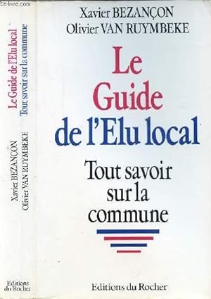 Bild des Verkufers fr LE GUIDE DE L'ELU LOCAL - TOUT SAVOIR SUR LA COMMUNE zum Verkauf von Le-Livre