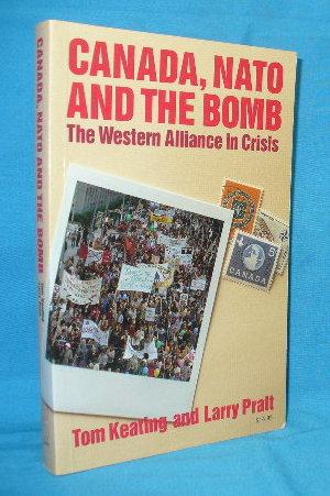 Bild des Verkufers fr Canada, NATO and the Bomb : The Western Alliance in Crisis zum Verkauf von Alhambra Books
