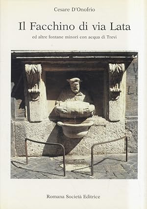 Seller image for Il Facchino di Via Lata ed altre fontane minori con acqua di Trevi. for sale by Libreria Oreste Gozzini snc