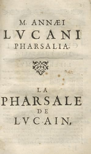 Bild des Verkufers fr M. Annaei Lucani Pharsalia. La Pharsale de Lucain [traduite en vers franais par Georges de Brbeuf]. zum Verkauf von Libreria Oreste Gozzini snc