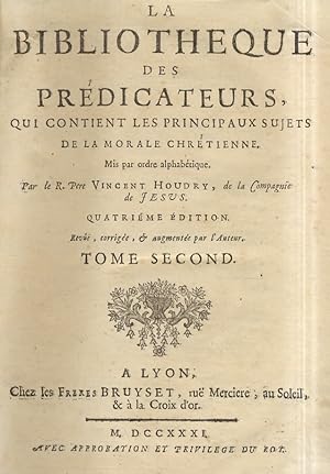 Bild des Verkufers fr La bibliothque des predicateurs, qui contient les principaux sujets de la morale chretienne. Mis par ordre alphabetique. Par le r. pere Vincent Houdry, de la Compagnie de Jesus. Quatrieme edition. Revue, corrigee, & augmentee par l'auteur. zum Verkauf von Libreria Oreste Gozzini snc