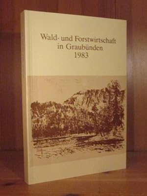 Wald- und Forstwirtschaft in Graubünden 1983.