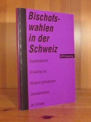 Seller image for Bischofswahlen in der Schweiz. Expertenbericht im Auftrag der Rmisch-Katholischen Zentralkonferenz der Schweiz for sale by Das Konversations-Lexikon