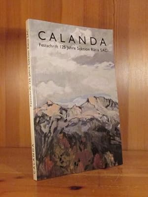 Imagen del vendedor de Calanda. Festschrift 125 Jahre Sektion Rtia SAC 1863 - 1988. a la venta por Das Konversations-Lexikon