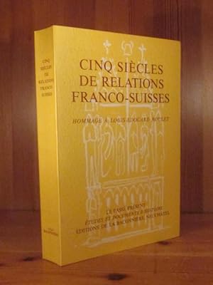 Cinq Si cles de Relations Franco-Suisses. Hommage   Louis-Edouard Roulet.