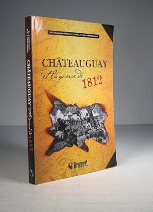 Image du vendeur pour Chteauguay et la Guerre de 1812 mis en vente par Librairie Bonheur d'occasion (LILA / ILAB)