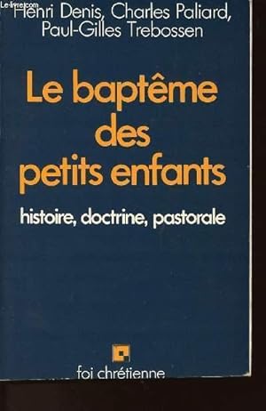 Bild des Verkufers fr LE BAPTEME DES PETITS ENFANTS - HISTOIRE - DOCTRINE - PASTORALE zum Verkauf von Le-Livre