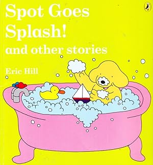 Spot Goes Splash! and other stories