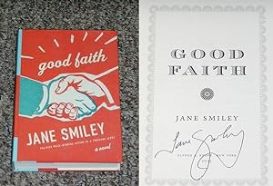 Seller image for GOOD FAITH - Scarce Fine Copy of The First Hardcover Edition/First Printing: Signed by Jane Smiley - SIGNED ON THE TITLE PAGE for sale by ModernRare