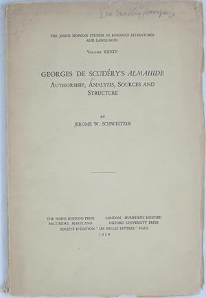 Georges de Scudery's Almahide: Authorship, Analysis, Sources and Structure (Johns Hopkins Studies...