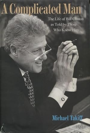 Seller image for A Complicated Man: The Life of Bill Clinton as Told By Those Who Know Him for sale by Kenneth A. Himber