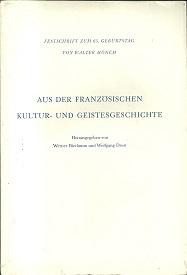 Aus der französischen Kultur- Und Geistesgeschichte. Festschrift zum 65. Geburtstag von Walter Mö...