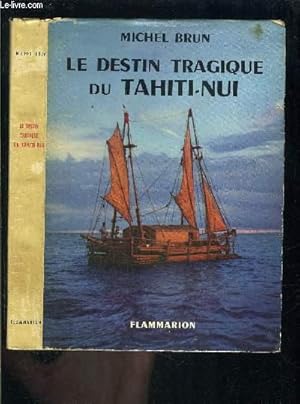 Bild des Verkufers fr LE DESTIN TRAGIQUE DU TAHITI NUI zum Verkauf von Le-Livre