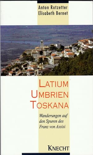 Bild des Verkufers fr Latium - Umbrien - Toskana. Wanderungen auf den Spuren von Franz von Assisi. zum Verkauf von Rheinlandia Verlag