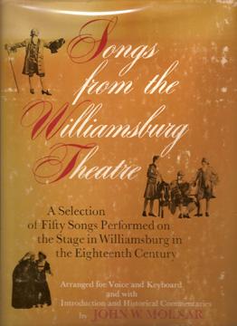 Image du vendeur pour Songs from the Williamsburg Theatre A Selection of Fifty Songs Performed on the Stage in Williamsburg in the Eighteenth Century mis en vente par DJ Ernst-Books