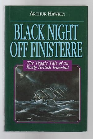 BLACK NIGHT OFF FINISTRRE. The Tragic Tale of an Early British Ironclad