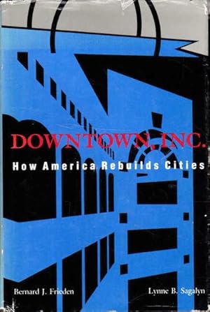 Downtown, Inc.: How America Rebuilds Cities