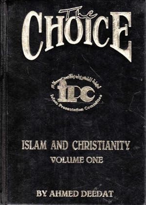 The Choice: Islam and Christianity, Volume One