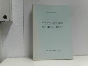 Bild des Verkufers fr Stadtdirektor Wilhelm Bode : Leben und Werk. Braunschweiger Werkstcke ; Bd. 29. zum Verkauf von ABC Versand e.K.