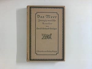 Immagine del venditore per Das Meer : Zwanzig nautische Novellen. Das deutsche Dekameron: Die hundert Novellen des Ewald Gerhard Seeliger. Bd. 1. Die nautische Reihe. venduto da ANTIQUARIAT FRDEBUCH Inh.Michael Simon