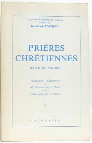 Seller image for Prieres Chretiennes - D'apres Les Psaumes - Traduction Et Adaptation De 65 Psaumes De La Bible En Vue De L'amorcage De L'oraison I for sale by crealivres