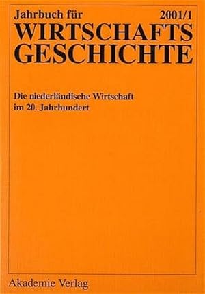 Die niederländische Wirtschaft im 20. Jahrhundert. Jahrbuch für Wirtschaftsgeschichte 2001/1.