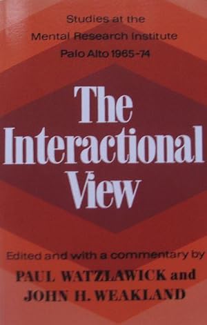 Bild des Verkufers fr The Interactional View. Studies at the Mental Research Institute Palo Alto 1965-74 zum Verkauf von Versandantiquariat Karsten Buchholz