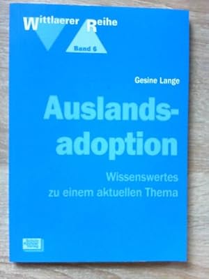 Auslandsadoption: Wissenswertes zu einem aktuellen Thema (Wittlaerer Reihe)