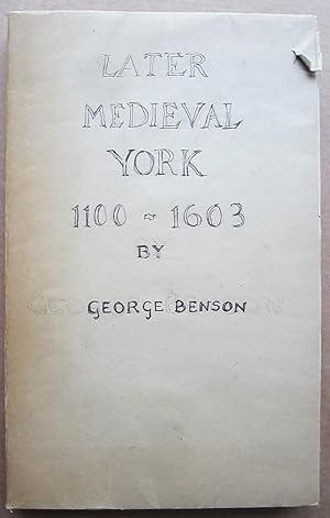 LATER MEDIEVAL YORK, THE CITY AND COUNTY OF THE CITY OF YORK FROM 1100 TO 1603