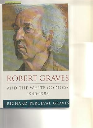 Robert Graves And The White Goddess: 1940-1985
