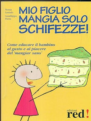 Bild des Verkufers fr Mio figlio mangia solo schifezze zum Verkauf von Librodifaccia