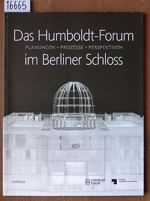 Seller image for Das Humboldt-Forum im Berliner Schloss. Planungen, Prozesse, Perspektiven. Hrsg. von der Stiftung Preuischer Kulturbesitz. for sale by Michael Fehlauer - Antiquariat