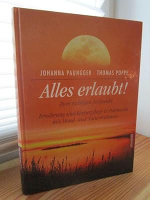 Alles erlaubt ! Zum richtigen Zeitpunkt. Ernährung und Körperpflege in Harmonie mit Mond- und Nat...