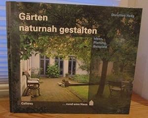 Gärten naturnah gestalten. Ideen, Planung, Beispiele.