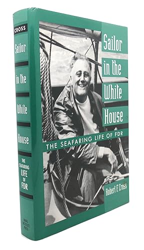 Seller image for SAILOR IN THE WHITE HOUSE : The Seafaring Life of FDR for sale by Rare Book Cellar