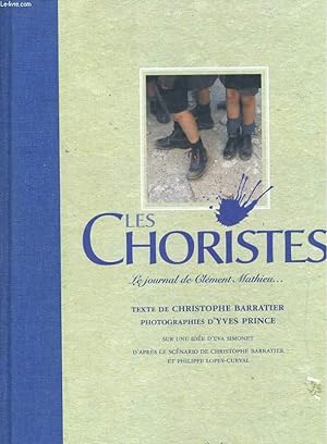 Seller image for LES CHORISTES. LE JOURNAL DE CLEMENT, MATHIEU. for sale by Le-Livre