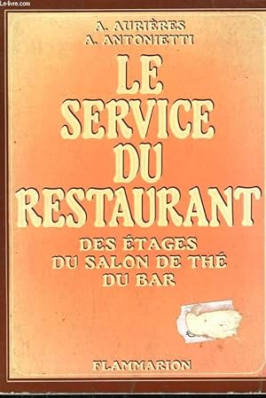 Seller image for LE SERVICE DU RESTAURANT. DES ETAGES DU SALON DE THE DU BAR. for sale by Le-Livre