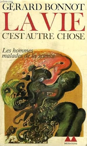 Imagen del vendedor de LA VIE, C'EST AUTRE CHOSE, LES HOMMES MALADES DE LA SCIENCE a la venta por Le-Livre