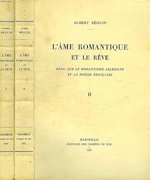 Seller image for L'AME ROMANTIQUE ET LE REVE, ESSAI SUR LE ROMANTISME ALLEMAND ET LA POESIE FRANCAISE, 2 TOMES for sale by Le-Livre