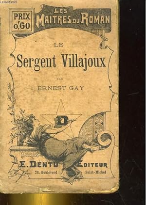 Imagen del vendedor de LE SERGENT VILLAJOUX. AMOURS, DUELS, COMBATS a la venta por Le-Livre