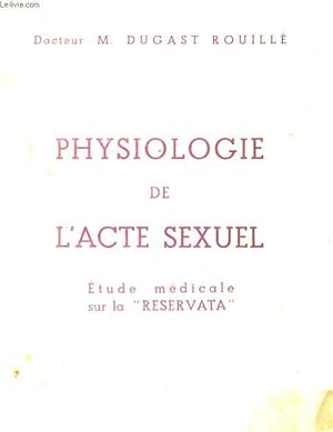 Image du vendeur pour PHYSIOLOGIE DE L'ACTE SEXUEL. ETUDE MEDICALE SUR LA "RESERVATA" mis en vente par Le-Livre