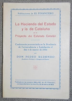 Immagine del venditore per LA HACIENDA DEL ESTADO Y LA DE CATALUA EN EL PROYECTO DE ESTATUTO CATALAN. Conferencia pronunciada en la Academia de Jurisprudencia y Legislacin el da 2 de marzo de 1932 venduto da Fbula Libros (Librera Jimnez-Bravo)