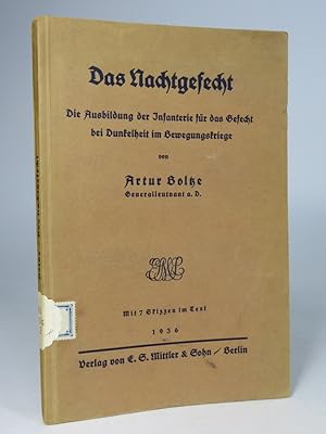 Das Nachtgefecht: Die Ausbildung der Infanterie für das Gefecht bei Dunkelheit im Bewegungskriege...