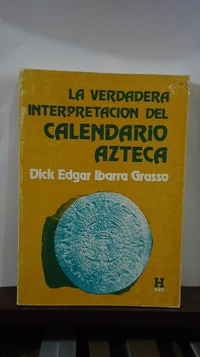 Seller image for LA VERDADERA INTERPRETACIN DEL CALENDARIO AZTECA for sale by Ernesto Julin Friedenthal