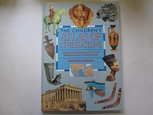 Seller image for The Children's Atlas of Civilizations: Trace the Rise and Fall of the World's Great Civilizations for sale by Goldstone Rare Books