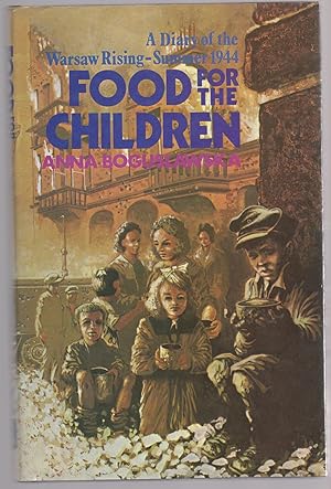 Seller image for Food For The Children: A Diary Of The Warsaw Rising - Summer 1944 for sale by North American Rarities