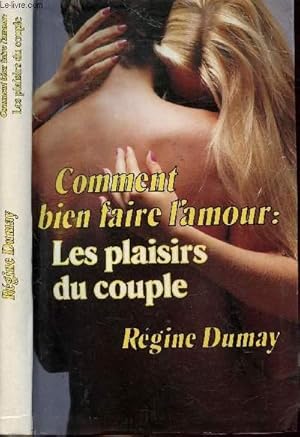 Bild des Verkufers fr COMMENT BIEN FAIRE L'AMOUR : LES PLAISIRS DU COUPLE zum Verkauf von Le-Livre